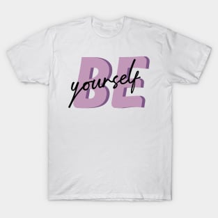 Be yourself T-Shirt